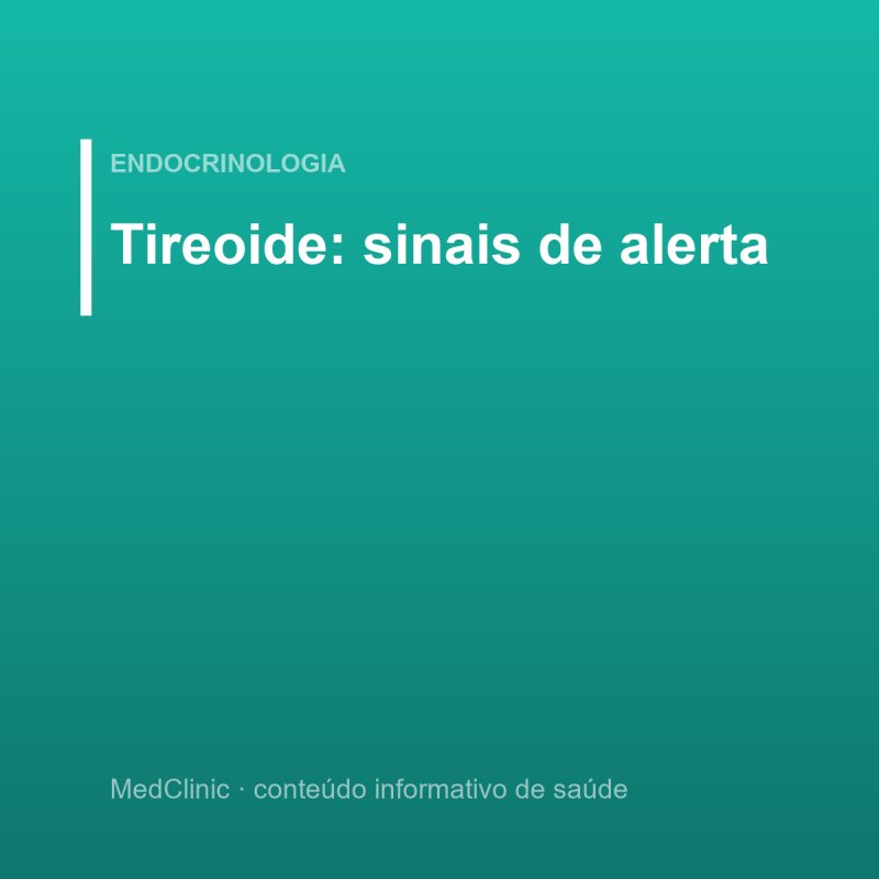 Tireoide: sinais de alerta